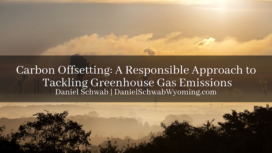 Daniel Schwab Carbon Offsetting: A Responsible Approach to Tackling Greenhouse Gas Emissions