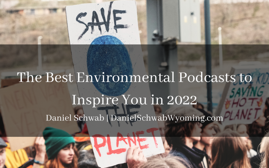 The Best Environment Conservation Podcasts Daniel Schwab